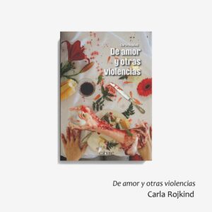 Lee más sobre el artículo “De amor y otras violencias”: la nueva obra de Carla Rojkind que explora la locura del amor y el desamor